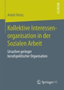 Cover-Bild zum Titel 'Kollektive Interessenorganisation in der Sozialen Arbeit' von 'André Heinz'