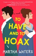 Cover-Bild zum Titel 'To Have and to Hoax' von 'Martha Waters'