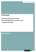 Cover-Bild zum Titel 'Zusammenhang zwischen Persönlichkeitsmerkmalen und Gruppenleistung' von 'Linda Kajuth'