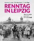Cover-Bild zum Titel 'Renntag in Leipzig' von 'Corinna Schulze, Enrico Ruge, Clemens Meyer'