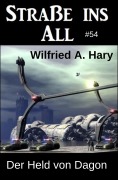 Cover-Bild zum Titel 'Der Held von Dagon: Straße ins All 54' von 'Wilfried A. Hary'