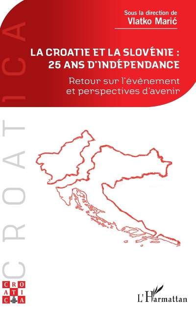 La Croatie et la Slovenie : 25 ans d'independance - Maric Vlatko Maric