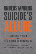 Cover-Bild zum Titel 'Understanding Suicide's Allure' von 'Stanley Krippner, Debbie Joffe Ellis, Linda Riebel, Daryl S. Paulson'