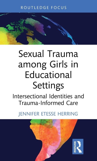 Sexual Trauma among Girls in Educational Settings - Jennifer Etesse Herring