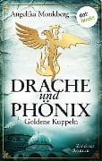 DRACHE UND PHÖNIX - Band 2: Goldene Kuppeln - Angelika Monkberg