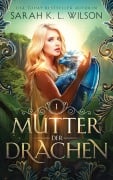 Cover-Bild zum Titel 'Mutter der Drachen' von 'Sarah K. L. Wilson'
