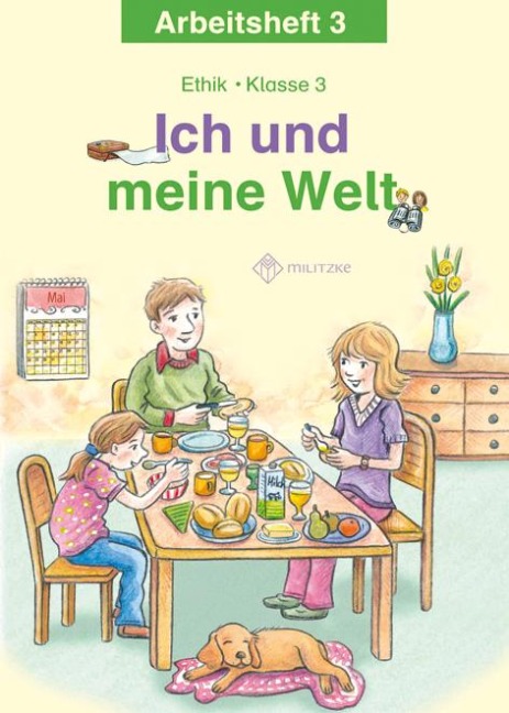 Ich und meine Welt. Ethik Klasse 3 Arbeitsheft. Sachsen, Sachsen-Anhalt - Antje Köhler