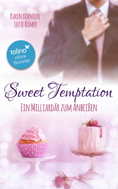 Sweet Temptation - Ein Milliardär zum Anbeißen - Karin Koenicke, Lotte Römer