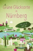 Cover-Bild zum Titel 'Grüne Glücksorte in Nürnberg' von 'Heike Burkhard'