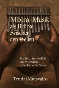 Mbira - Musik als Brücke zwischen den Welten - Tendai Mutsvairo