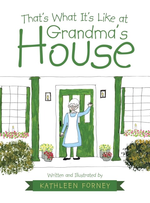 That's What It's Like at Grandma's House - Kathleen Forney