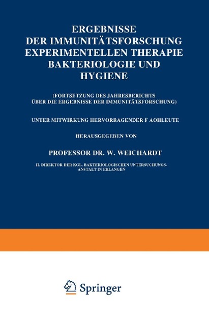Ergebnisse der Immunitätsforschung Experimentellen Therapie Bakteriologie und Hygiene - Wolfgang Weichardt
