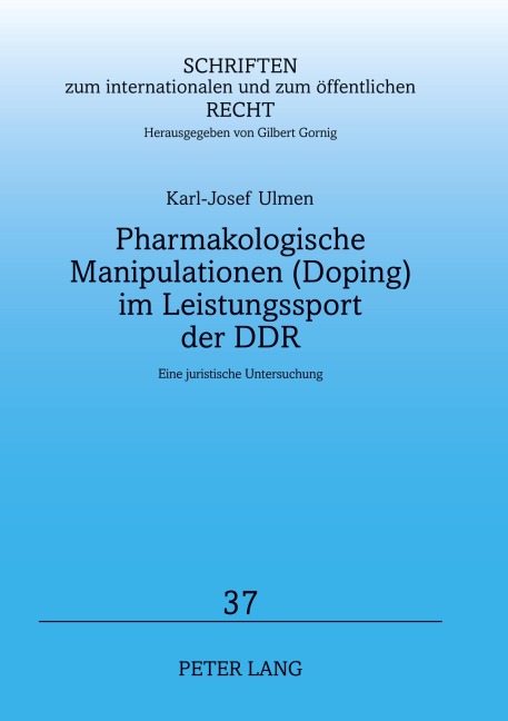Pharmakologische Manipulationen (Doping) im Leistungssport der DDR - Karl-Josef Ulmen
