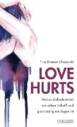Cover-Bild zum Titel 'Love hurts. Warum Liebeskummer ein echter Scheiß und gleichzeitig ein Segen ist' von 'Tina Bremer-Olszewski'