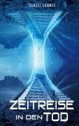 Cover-Bild zum Titel 'Zeitreise in den Tod' von 'Samuel Sommer'