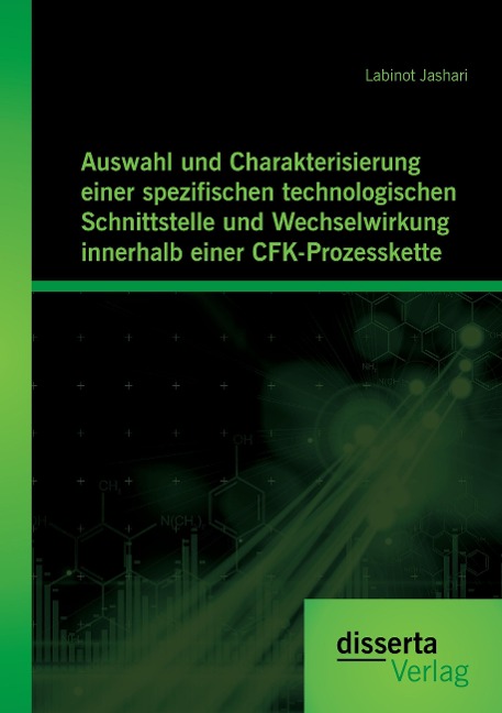 Auswahl und Charakterisierung einer spezifischen technologischen Schnittstelle und Wechselwirkung innerhalb einer CFK-Prozesskette - Labinot Jashari