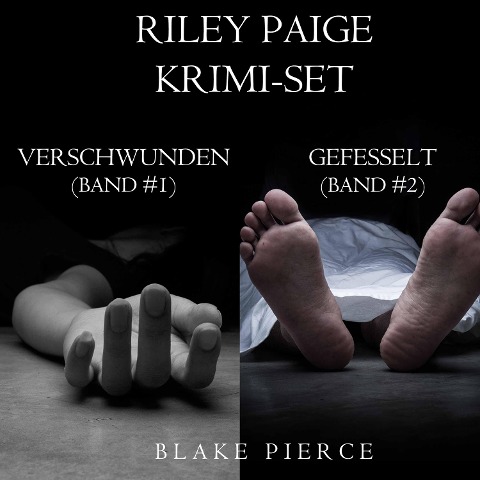 Riley Paige Krimi-Set: Verschwunden (#1) und Gefesselt (#2) - Blake Pierce