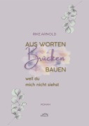 Cover-Bild zum Titel 'Aus Worten Brücken bauen' von 'Rike Arnold'