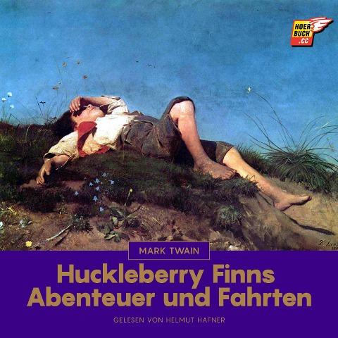 Huckleberry Finns Abenteuer und Fahrten - Mark Twain