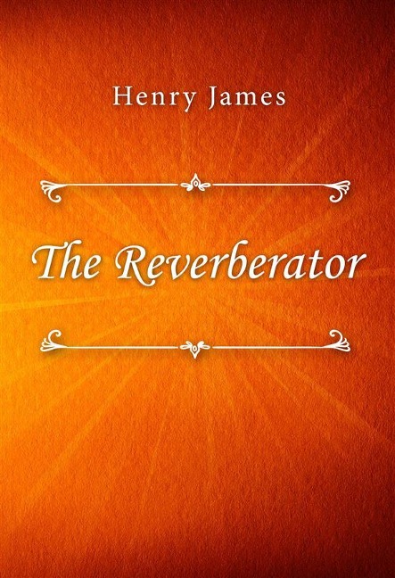 The Reverberator - Henry James