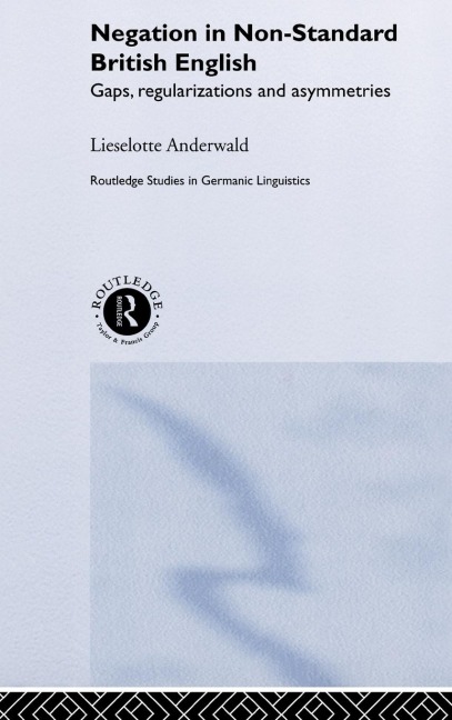 Negation in Non-Standard British English - Lieselotte Anderwald