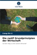 Die zwölf Grundprinzipien der Wirtschaft - Liang-Xin Li