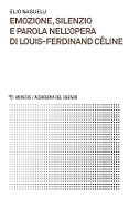 Cover-Bild zum Titel 'Emozione, silenzio e parola nell'opera di Louis-Ferdinand Céline' von 'Elio Nasuelli'