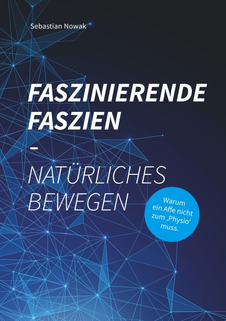 Faszinierende Faszien-Natürliches Bewegen - Sebastian Nowak
