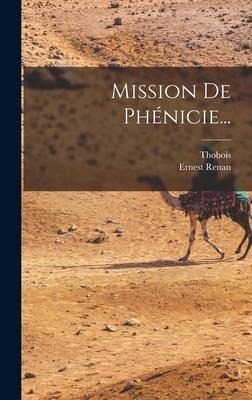 Mission De Phénicie... - Ernest Renan, Thobois