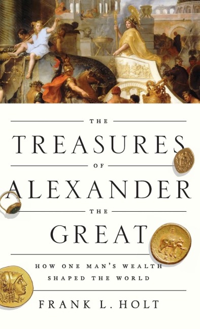 The Treasures of Alexander the Great - Frank L Holt