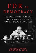FDR on Democracy - Harvey J Kaye