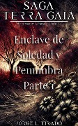 Cover-Bild zum Titel 'Enclave De Soledad y Penumbra Parte 1 (Saga Terra Gaia (Español), #6)' von 'Jorge L. Tirado'