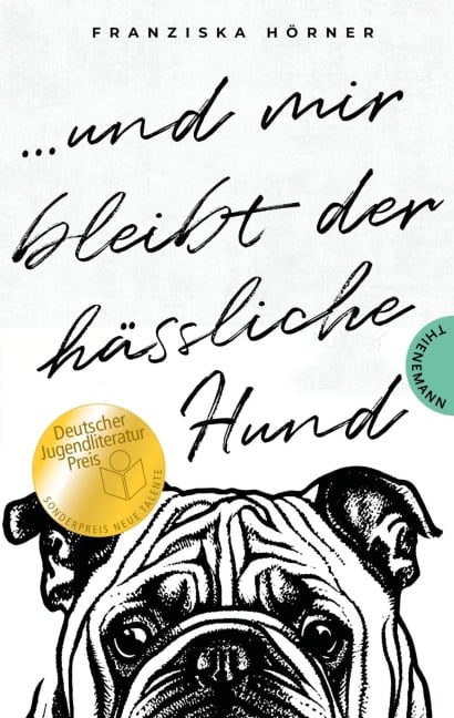 Und mir bleibt der hässliche Hund - Franziska Hörner