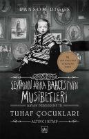 Seytanin Arka Bahcesinin Musibetleri - BayanPeregrinein Tuhaf Cocuklari 6. Kitap - Ransom Riggs
