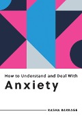 Cover-Bild zum Titel 'How to Understand and Deal with Anxiety' von 'Rasha Barrage'