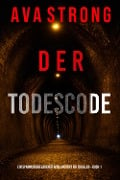 Der Todescode (Ein spannungsgeladener Remi Laurent FBI Thriller - Buch 1) - Ava Strong