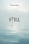 Cover-Bild zum Titel 'Still - Chronik eines Mörders' von 'Thomas Raab'