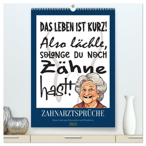 Zahnarztsprüche (hochwertiger Premium Wandkalender 2025 DIN A2 hoch), Kunstdruck in Hochglanz - Sabine Löwer