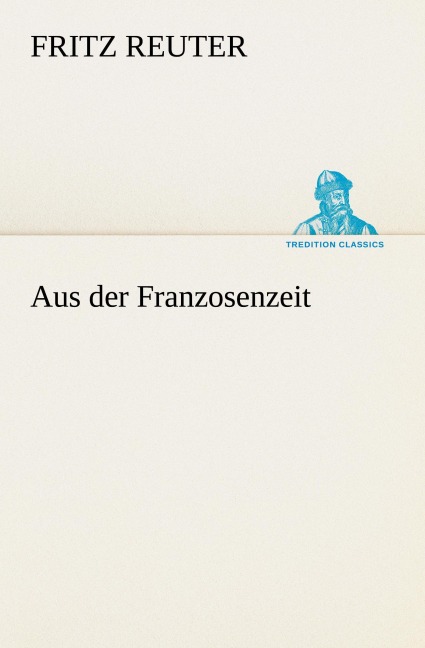 Aus der Franzosenzeit - Fritz Reuter