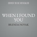 Cover-Bild zum Titel 'When I Found You Lib/E' von 'Brenda Novak'