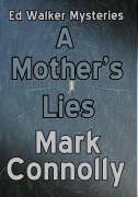 A Mother's Lies (Ed Walker Mysteries, #5) - Mark Connolly