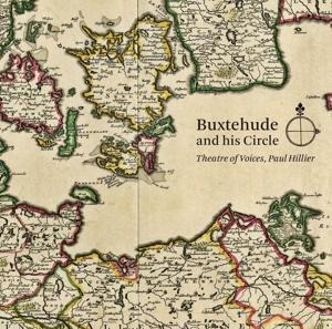 Buxtehude and his Circle - Paul/Theatre Of Voices Hillier
