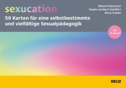 Cover-Bild zum Titel ''sexucation' - 50 Karten für eine selbstbestimmte und vielfältige Sexualpädagogik' von 'Nikola Poitzmann, Alicia Franke, Hauke Lambert Sandfort'