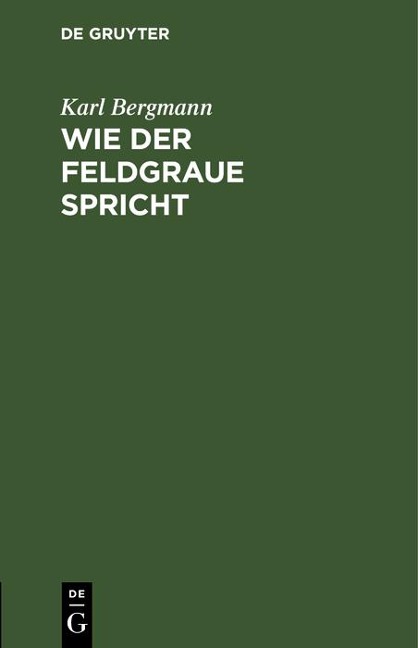 Wie der Feldgraue spricht - Karl Bergmann
