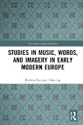 Cover-Bild zum Titel 'Studies in Music, Words, and Imagery in Early Modern Europe' von 'Barbara Russano Hanning'