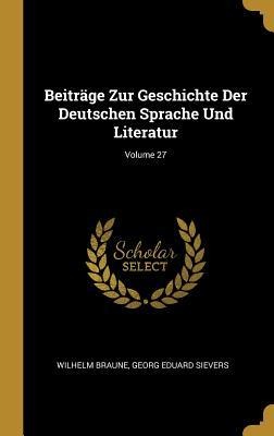 Beiträge Zur Geschichte Der Deutschen Sprache Und Literatur; Volume 27 - Wilhelm Braune, Georg Eduard Sievers