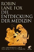 Die Entdeckung der Medizin - Robin Lane Fox