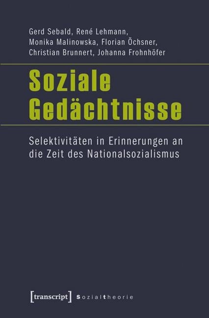Soziale Gedächtnisse - Gerd Sebald, René Lehmann, Johanna Frohnhöfer, Christian Brunnert, Florian Öchsner