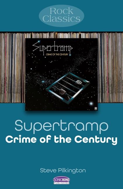 Supertramp: Crime Of The Century - Steve Pilkington