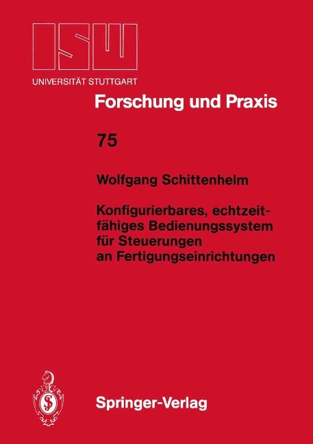 Konfigurierbares, echtzeitfähiges Bedienungssystem für Steuerungen an Fertigungseinrichtungen - Wolfgang Schittenhelm